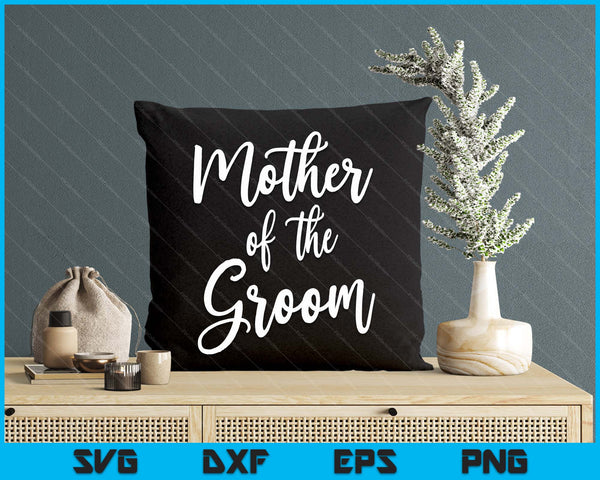 Mother Of The Groom Wedding Mom SVG PNG Digital Printable Files