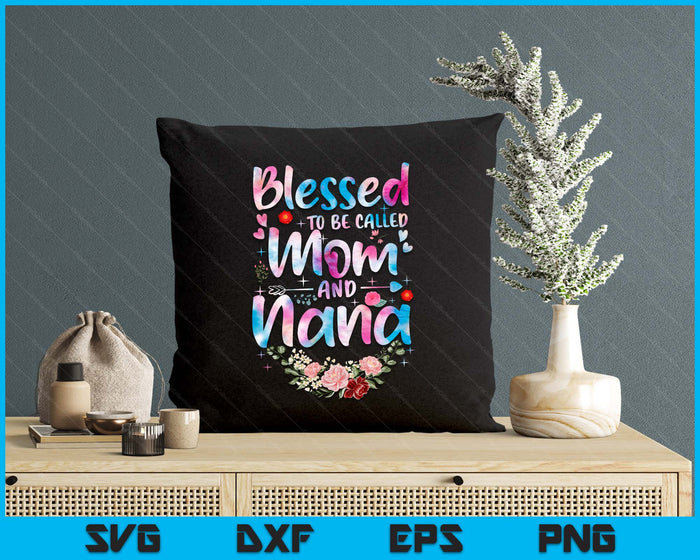 Mother's Day Blessed To Be Called Mom And Nana Flowers SVG PNG Digital Printable Files Mother's Day Blessed To Be Called Mom And Nana Flowers SVG PNG Digital Printable Files