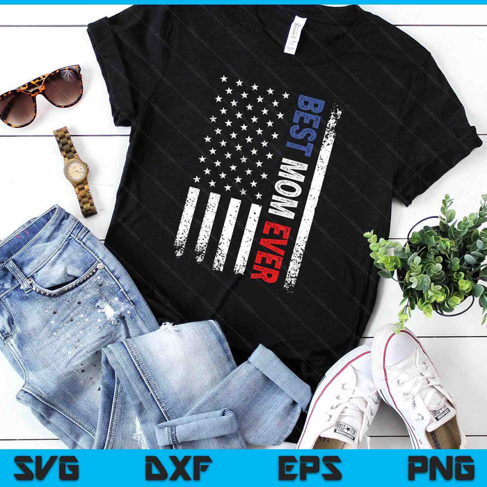Mothers Day Best Mom Ever With US American Flag SVG PNG Digital Printable Files Mothers Day Best Mom Ever With US American Flag SVG PNG Digital Printable Files