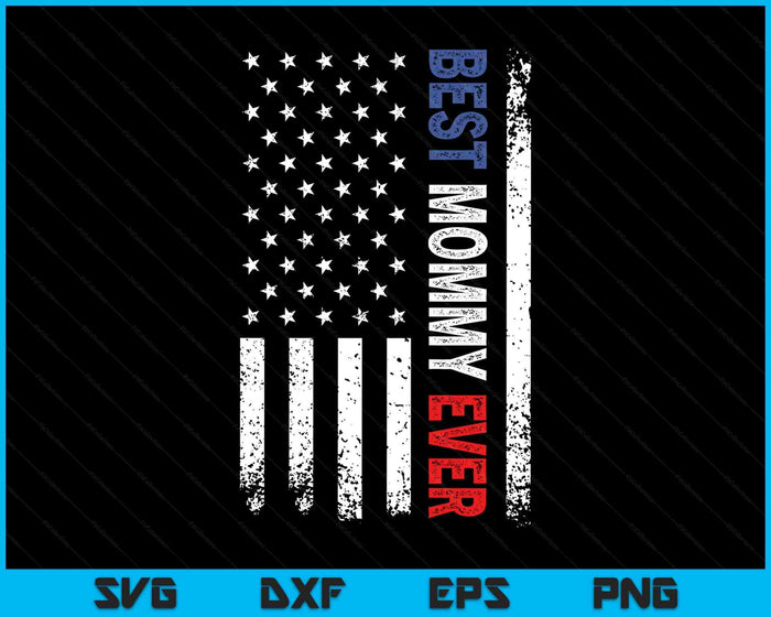 Mothers Day Best Mommy Ever With US American Flag SVG PNG Digital Printable Files Mothers Day Best Mommy Ever With US American Flag SVG PNG Digital Printable Files