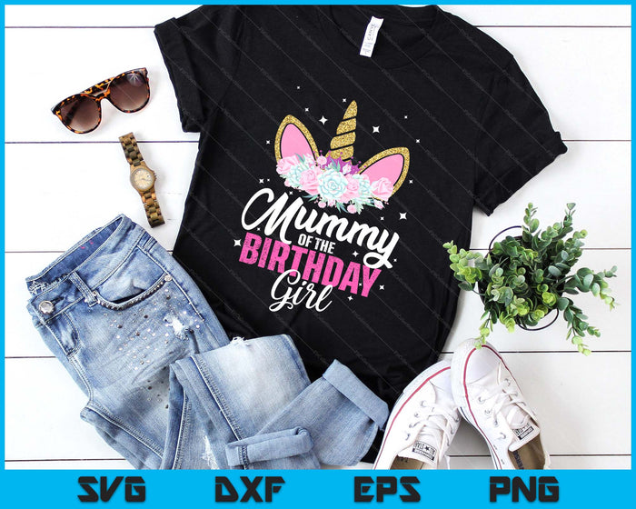Mummy Of The Birthday Girl Unicorn Mum Birthday Princess SVG PNG Digital Printable Files Mummy Of The Birthday Girl Unicorn Mum Birthday Princess SVG PNG Digital Printable Files