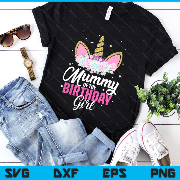 Mummy Of The Birthday Girl Unicorn Mum Birthday Princess SVG PNG Digital Printable Files Mummy Of The Birthday Girl Unicorn Mum Birthday Princess SVG PNG Digital Printable Files
