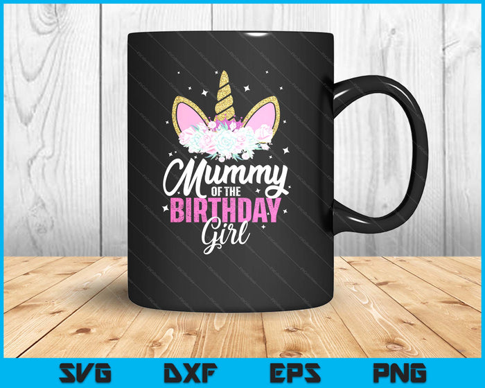 Mummy Of The Birthday Girl Unicorn Mum Birthday Princess SVG PNG Digital Printable Files Mummy Of The Birthday Girl Unicorn Mum Birthday Princess SVG PNG Digital Printable Files