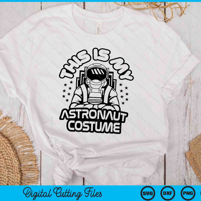 My Astronaut Costume Men Women Boys Girls Astronaut SVG PNG Digital Printable Files My Astronaut Costume Men Women Boys Girls Astronaut SVG PNG Digital Printable Files