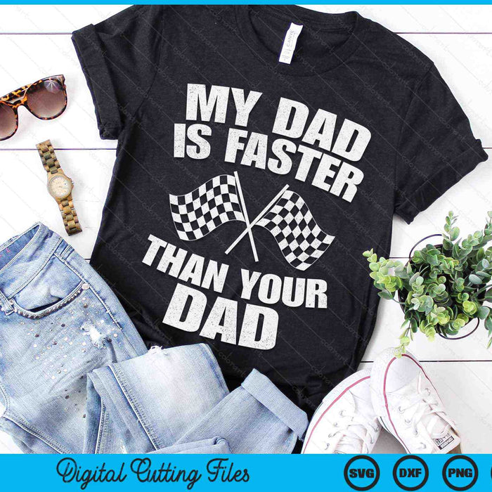 My Dad Is Faster Than Your Dad Race Track Racing SVG PNG Digital Cutting Files My Dad Is Faster Than Your Dad Race Track Racing SVG PNG Digital Cutting Files
