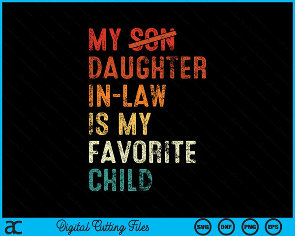 My Daughter In Law Is My Favorite Child Retro Fathers Day SVG PNG Cutting Printable Files