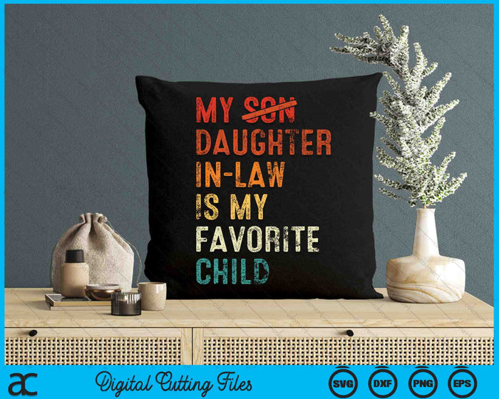 My Daughter In Law Is My Favorite Child Retro Fathers Day SVG PNG Cutting Printable Files My Daughter In Law Is My Favorite Child Retro Fathers Day SVG PNG Cutting Printable Files