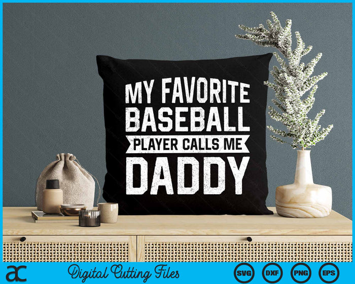 My Favorite Baseball Player Calls Me Daddy Fathers Day SVG PNG Digital Cutting File My Favorite Baseball Player Calls Me Daddy Fathers Day SVG PNG Digital Cutting File