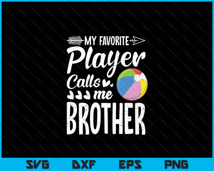 My Favorite Beach Ball Player Calls Me Brother SVG PNG Digital Cutting Files My Favorite Beach Ball Player Calls Me Brother SVG PNG Digital Cutting Files
