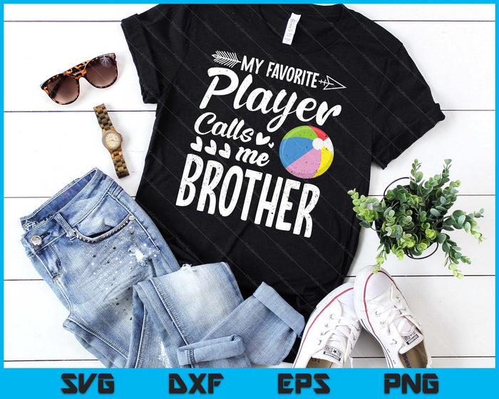 My Favorite Beach Ball Player Calls Me Brother SVG PNG Digital Cutting Files My Favorite Beach Ball Player Calls Me Brother SVG PNG Digital Cutting Files