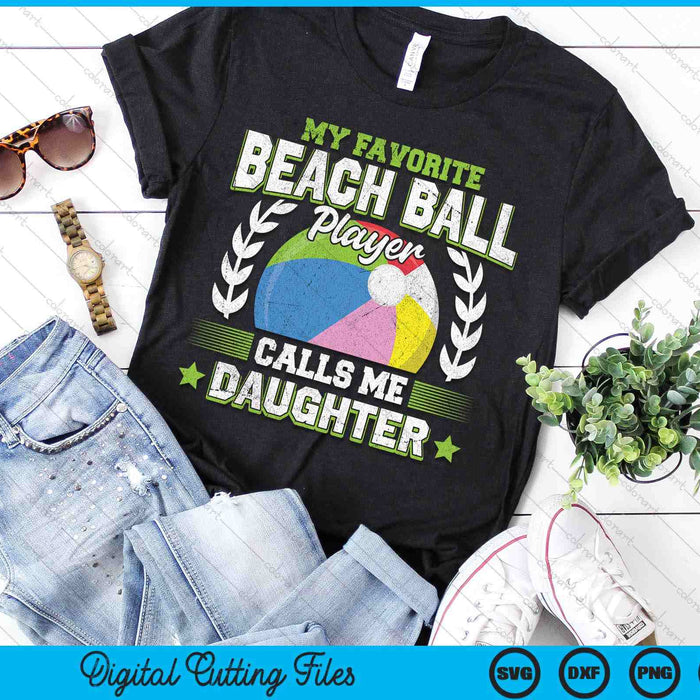 My Favorite Beach Ball Player Calls Me Daughter SVG PNG Digital Printable Files My Favorite Beach Ball Player Calls Me Daughter SVG PNG Digital Printable Files