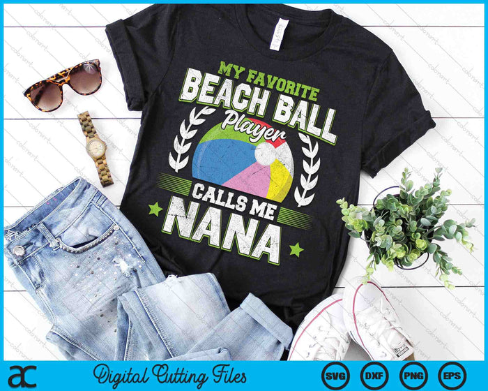 My Favorite Beach Ball Player Calls Me Nana SVG PNG Digital Printable Files My Favorite Beach Ball Player Calls Me Nana SVG PNG Digital Printable Files