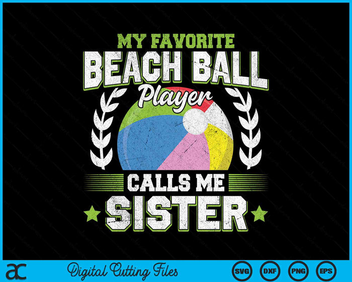 My Favorite Beach Ball Player Calls Me Sister SVG PNG Digital Printable Files My Favorite Beach Ball Player Calls Me Sister SVG PNG Digital Printable Files