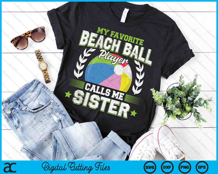 My Favorite Beach Ball Player Calls Me Sister SVG PNG Digital Printable Files My Favorite Beach Ball Player Calls Me Sister SVG PNG Digital Printable Files