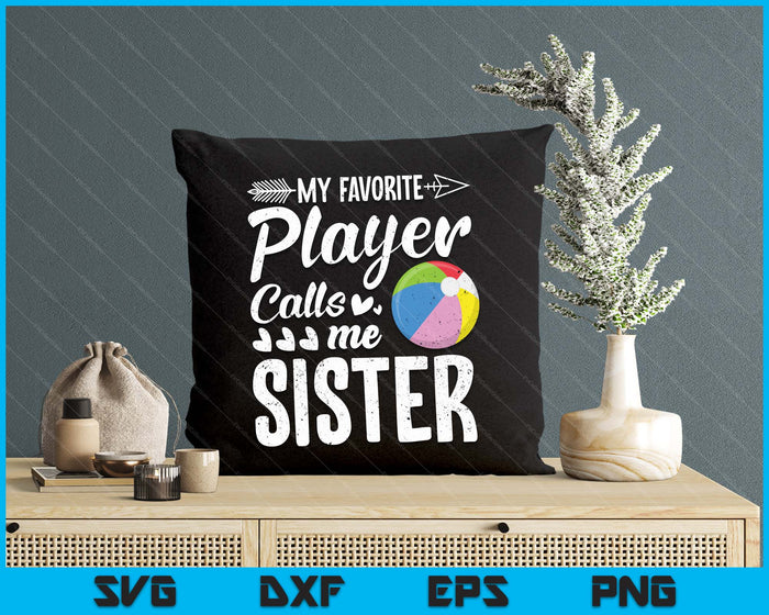 My Favorite Beach Ball Player Calls Me Sister SVG PNG Digital Cutting Files My Favorite Beach Ball Player Calls Me Sister SVG PNG Digital Cutting Files