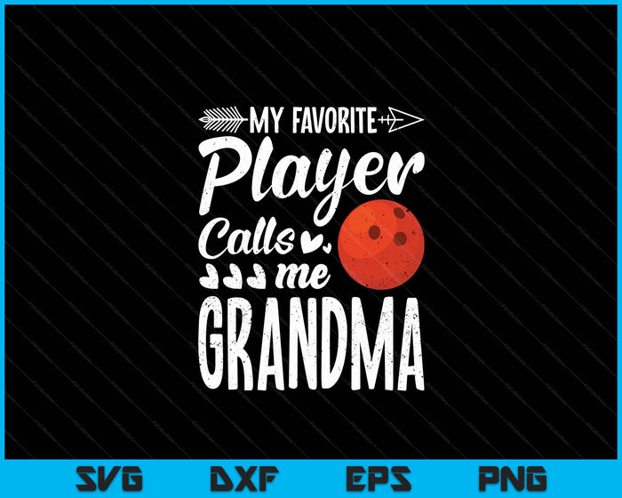 My Favorite Bowling Player Calls Me Grandma SVG PNG Digital Cutting Files My Favorite Bowling Player Calls Me Grandma SVG PNG Digital Cutting Files
