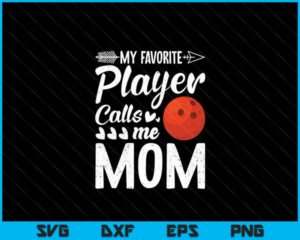 My Favorite Bowling Player Calls Me Mom SVG PNG Digital Cutting Files