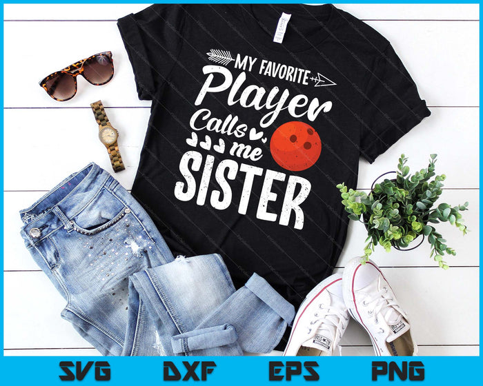 My Favorite Bowling Player Calls Me Sister SVG PNG Digital Cutting Files My Favorite Bowling Player Calls Me Sister SVG PNG Digital Cutting Files