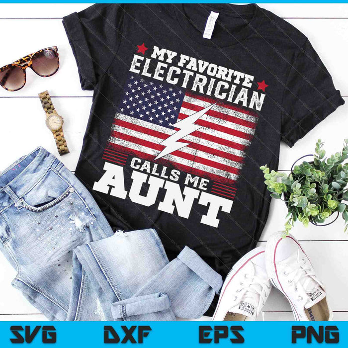 My Favorite Electrician Calls Me Aunt USA Flag SVG PNG Digital Cutting Files My Favorite Electrician Calls Me Aunt USA Flag SVG PNG Digital Cutting Files