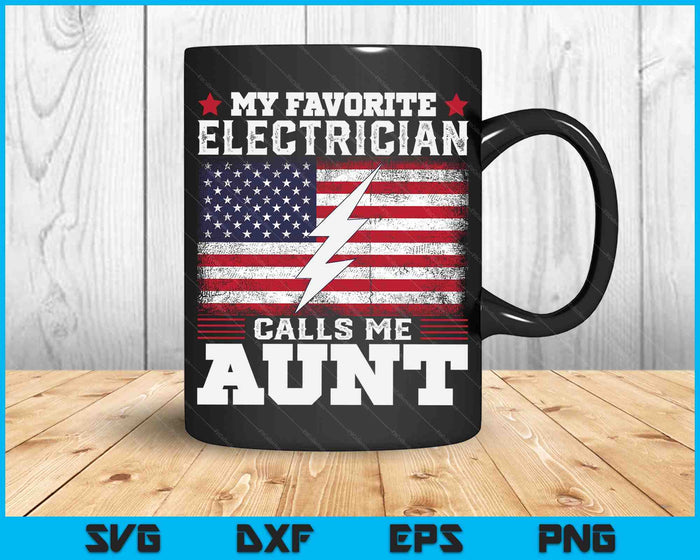 My Favorite Electrician Calls Me Aunt USA Flag SVG PNG Digital Cutting Files My Favorite Electrician Calls Me Aunt USA Flag SVG PNG Digital Cutting Files