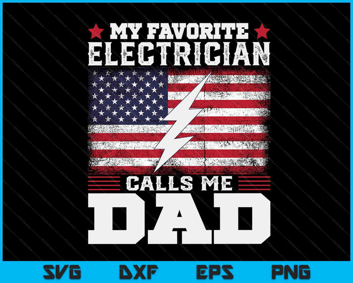 My Favorite Electrician Calls Me Dad USA Flag SVG PNG Digital Cutting Files My Favorite Electrician Calls Me Dad USA Flag SVG PNG Digital Cutting Files