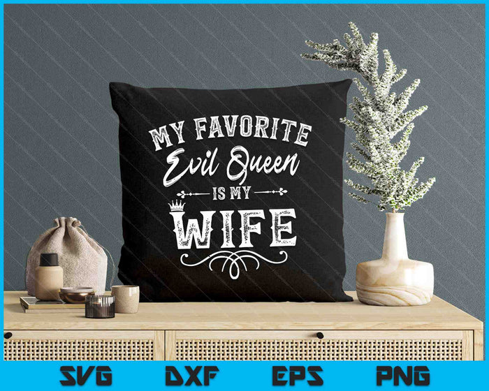 My Favorite Evil Queen Is My Wife Funny Husband Anniversary SVG PNG Digital Printable Files My Favorite Evil Queen Is My Wife Funny Husband Anniversary SVG PNG Digital Printable Files