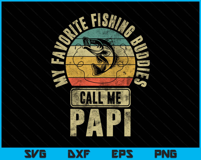 My Favorite Fishing Buddies Call Me Papi Shirt Fisherman SVG PNG Digital Printable Files My Favorite Fishing Buddies Call Me Papi Shirt Fisherman SVG PNG Digital Printable Files