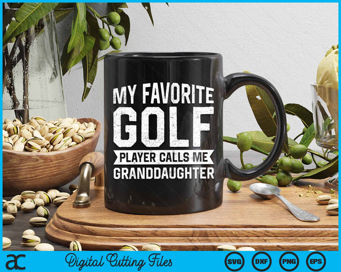 My Favorite Golf Player Calls Me Granddaughter SVG PNG Digital Printable Files My Favorite Golf Player Calls Me Granddaughter SVG PNG Digital Printable Files