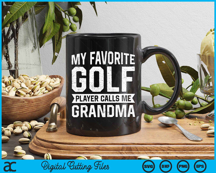 My Favorite Golf Player Calls Me Grandma SVG PNG Digital Printable Files My Favorite Golf Player Calls Me Grandma SVG PNG Digital Printable Files