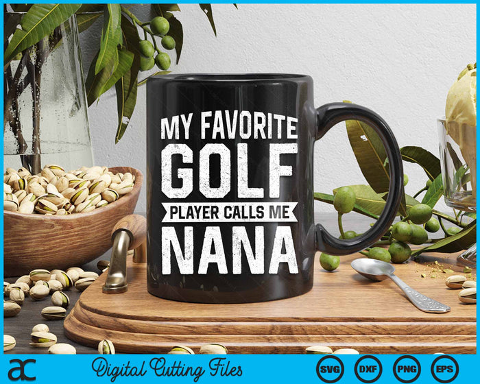 My Favorite Golf Player Calls Me Nana Fathers Day SVG PNG Digital Printable Files My Favorite Golf Player Calls Me Nana Fathers Day SVG PNG Digital Printable Files