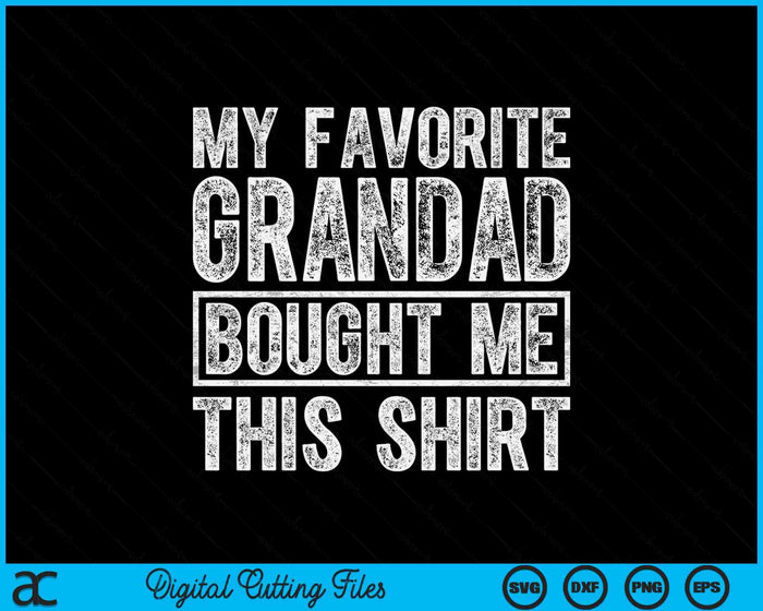My Favorite Grandad Bought Me This Shirt SVG PNG Digital Printable Files My Favorite Grandad Bought Me This Shirt SVG PNG Digital Printable Files