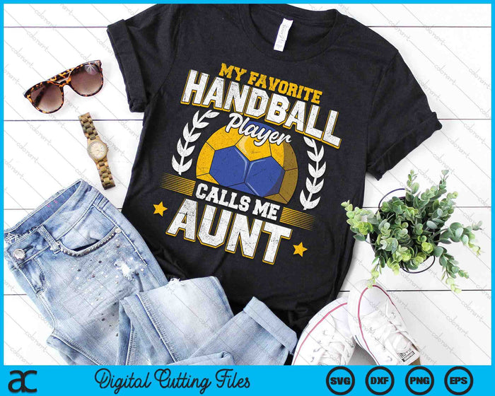 My Favorite Handball Player Calls Me Aunt Handball SVG PNG Digital Printable Files My Favorite Handball Player Calls Me Aunt Handball SVG PNG Digital Printable Files