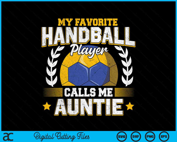 My Favorite Handball Player Calls Me Auntie Handball SVG PNG Digital Printable Files My Favorite Handball Player Calls Me Auntie Handball SVG PNG Digital Printable Files