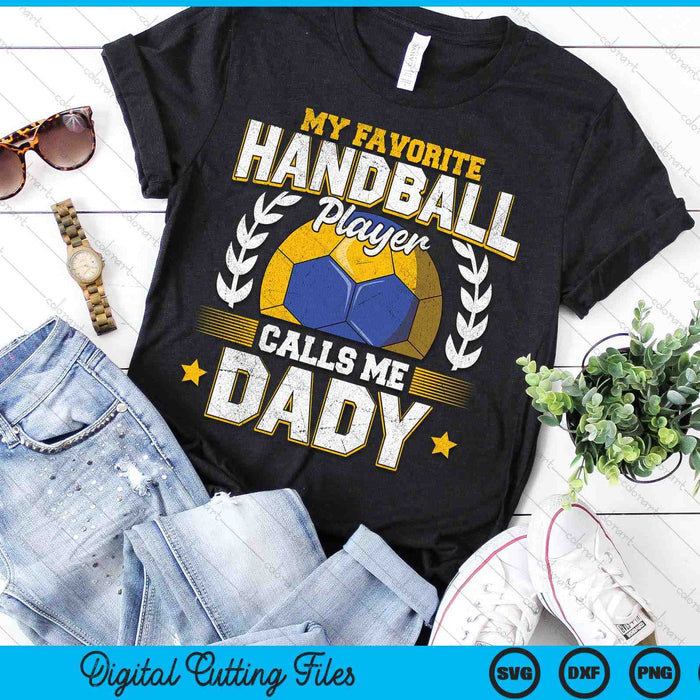 My Favorite Handball Player Calls Me Dady Handball SVG PNG Digital Printable Files My Favorite Handball Player Calls Me Dady Handball SVG PNG Digital Printable Files