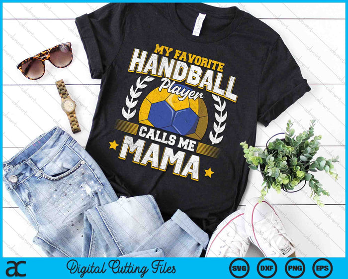 My Favorite Handball Player Calls Me Mama Handball SVG PNG Digital Printable Files My Favorite Handball Player Calls Me Mama Handball SVG PNG Digital Printable Files