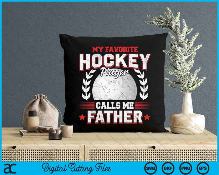 My Favorite Hockey Player Calls Me Father Hockey SVG PNG Digital Printable Files My Favorite Hockey Player Calls Me Father Hockey SVG PNG Digital Printable Files