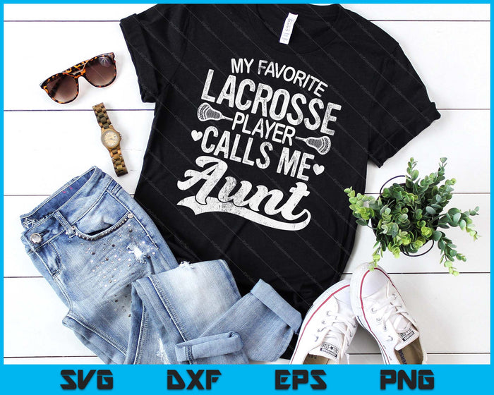 My Favorite Lacrosse Player Calls Me Aunt Mother's Day SVG PNG Digital Cutting Files