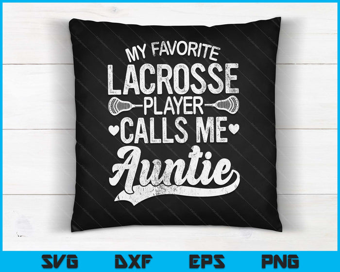My Favorite Lacrosse Player Calls Me Auntie Mother's Day SVG PNG Digital Cutting Files