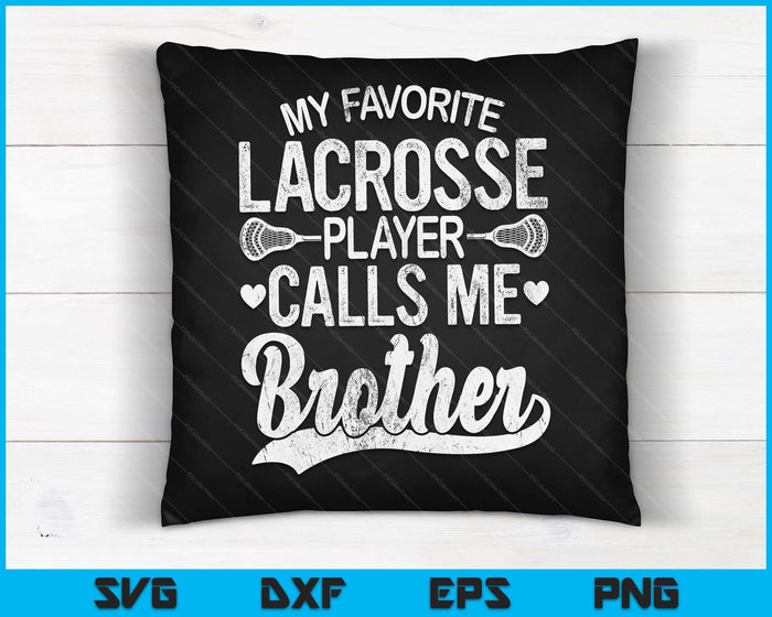 My Favorite Lacrosse Player Calls Me Brother Father's Day SVG PNG Digital Cutting Files