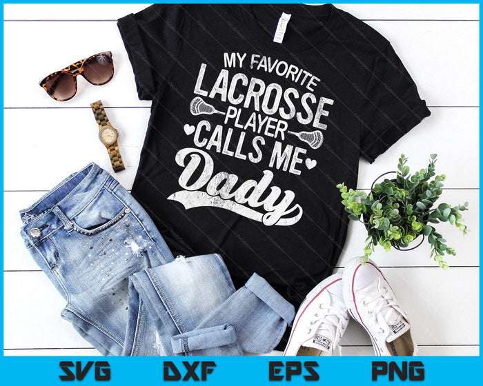 My Favorite Lacrosse Player Calls Me Dady Father's Day SVG PNG Digital Cutting Files