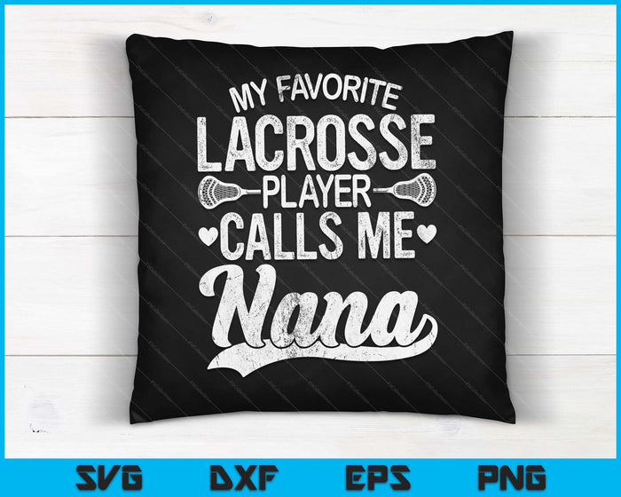 My Favorite Lacrosse Player Calls Me Nana Mother's Day SVG PNG Digital Cutting Files