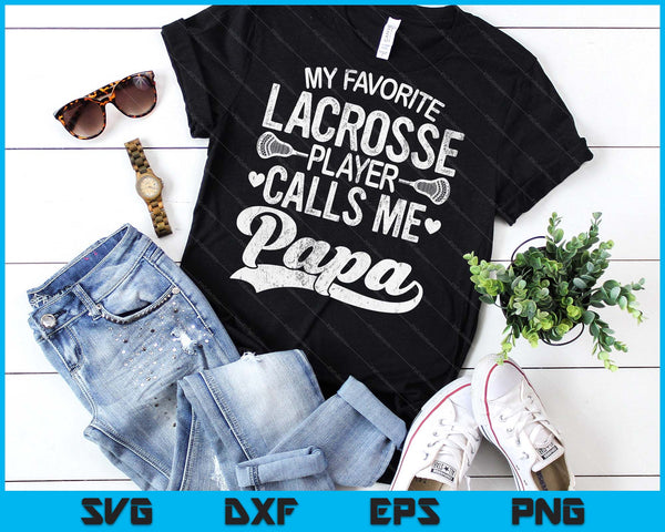 My Favorite Lacrosse Player Calls Me Papa Father's Day SVG PNG Digital Cutting Files