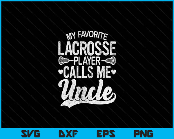 My Favorite Lacrosse Player Calls Me Uncle Father's Day SVG PNG Digital Cutting Files