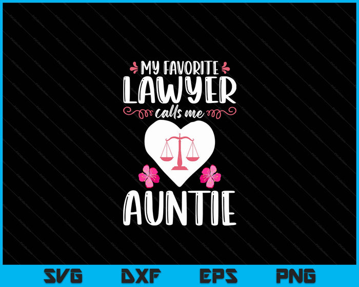 My Favorite Lawyer Calls Me Auntie Funny Attorney Auntie SVG PNG Digital Printable Files My Favorite Lawyer Calls Me Auntie Funny Attorney Auntie SVG PNG Digital Printable Files