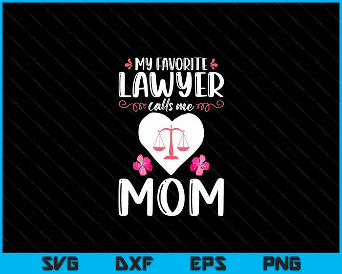 My Favorite Lawyer Calls Me Mom SVG PNG Digital Printable Files My Favorite Lawyer Calls Me Mom SVG PNG Digital Printable Files