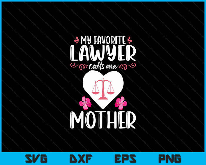 My Favorite Lawyer Calls Me Mother SVG PNG Digital Printable Files My Favorite Lawyer Calls Me Mother SVG PNG Digital Printable Files