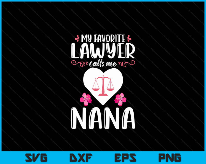 My Favorite Lawyer Calls Me Nana SVG PNG Digital Printable Files My Favorite Lawyer Calls Me Nana SVG PNG Digital Printable Files
