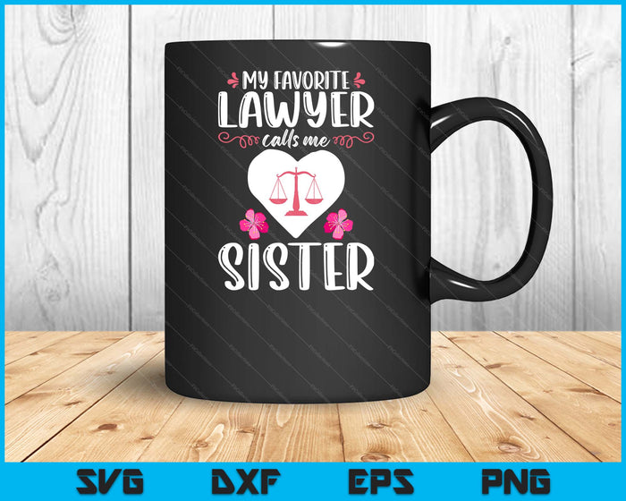 My Favorite Lawyer Calls Me Sister SVG PNG Digital Printable Files My Favorite Lawyer Calls Me Sister SVG PNG Digital Printable Files