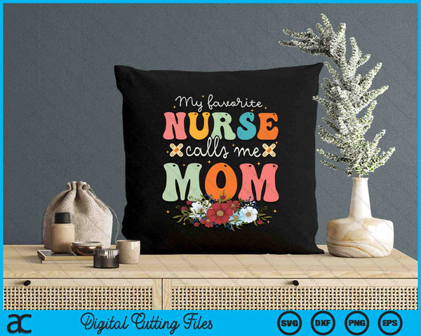 My Favorite Nurse Calls Me Mom Stethoscope Mother Nurse SVG PNG Digital Printable Files