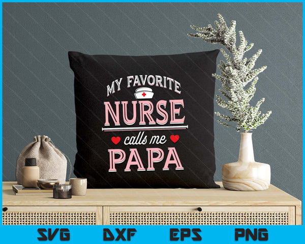 My Favorite Nurse Calls Me Papa SVG PNG Digital Printable Files